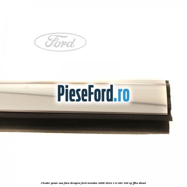 Cheder geam usa fata dreapta Ford Mondeo 2008-2014 1.8 TDCi 100 cp Cheder geam usa fata dreapta Ford Mondeo 2008-2014 1.8 TDCi 100 cp FFBA diesel