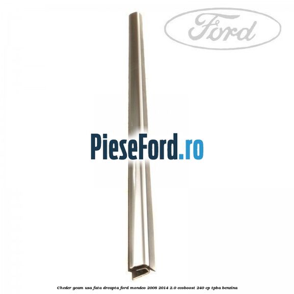 Cheder geam usa fata dreapta Ford Mondeo 2008-2014 2.0 EcoBoost 240 cp TPBA benzina