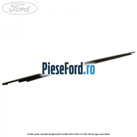 Cheder geam usa fata dreapta Ford Mondeo 2014-2018 1.5 TDCi 120 cp UGCC, XUCA diesel