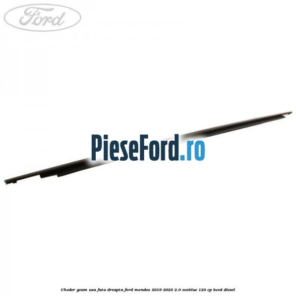 Cheder geam usa fata dreapta Ford Mondeo 2019-2023 2.0 EcoBlue 120 cp BCCD diesel