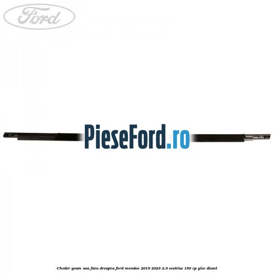 Cheder geam usa fata dreapta Ford Mondeo 2019-2023 2.0 EcoBlue 150 cp YLCC diesel