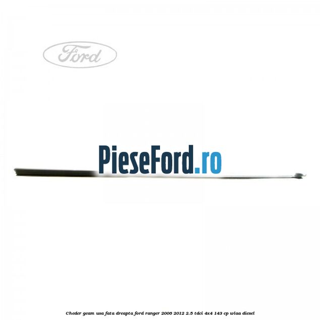 Cheder geam usa fata dreapta Ford Ranger 2006-2012 2.5 TDCi 4x4 143 cp WLAA diesel