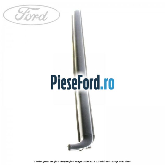 Cheder geam usa fata dreapta Ford Ranger 2006-2012 2.5 TDCi 4x4 143 cp WLAA diesel