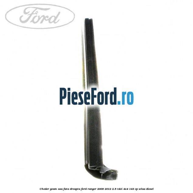 Cheder geam usa fata dreapta Ford Ranger 2006-2012 2.5 TDCi 4x4 143 cp WLAA diesel