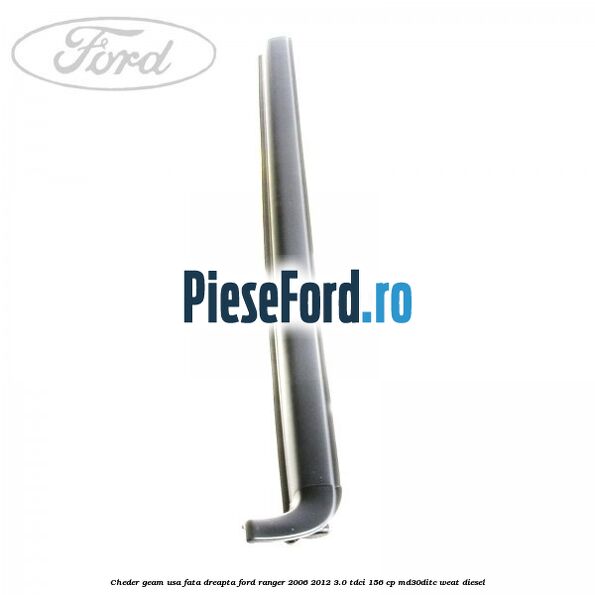Cheder geam usa fata dreapta Ford Ranger 2006-2012 3.0 TDCi 156 cp MD30DITC, WEAT diesel