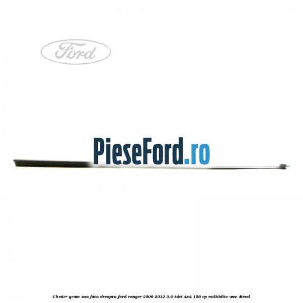 Cheder geam usa fata dreapta Ford Ranger 2006-2012 3.0 TDCi 4x4 156 cp MD30DITC, WEC diesel
