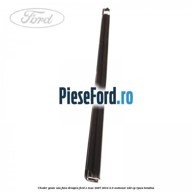 Cheder geam usa fata dreapta Ford S-Max 2007-2014 2.0 EcoBoost 240 cp TPWA benzina