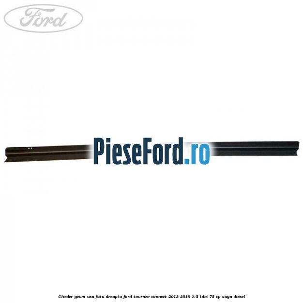 Cheder geam usa fata dreapta Ford Tourneo Connect 2013-2018 1.5 TDCi 75 cp Cheder geam usa fata dreapta Ford Tourneo Connect 2013-2018 1.5 TDCi 75 cp XUGA diesel