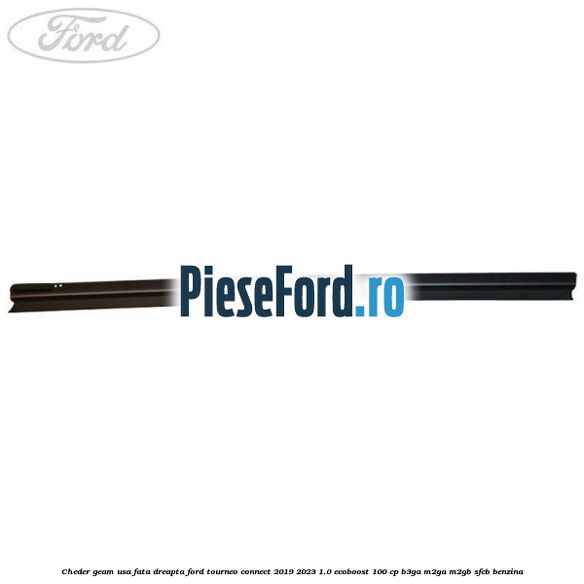 Cheder geam usa fata dreapta Ford Tourneo Connect 2019-2023 1.0 EcoBoost 100 cp B3GA, M2GA, M2GB, SFCB benzina