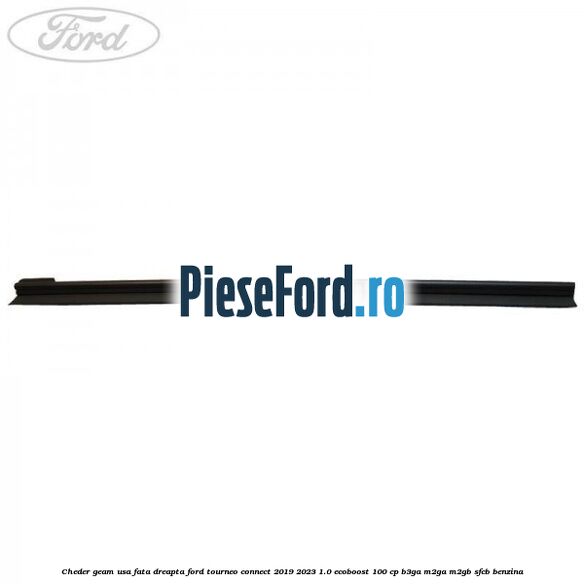 Cheder geam usa fata dreapta Ford Tourneo Connect 2019-2023 1.0 EcoBoost 100 cp B3GA, M2GA, M2GB, SFCB benzina