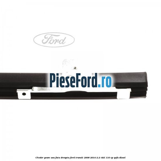 Cheder geam usa fata dreapta Ford Transit 2006-2014 2.2 TDCi 110 cp Cheder geam usa fata dreapta Ford Transit 2006-2014 2.2 TDCi 110 cp QVFA diesel