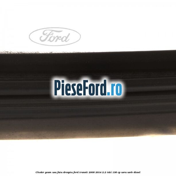 Cheder geam usa fata dreapta Ford Transit 2006-2014 2.2 TDCi 136 cp USRA, USRB diesel