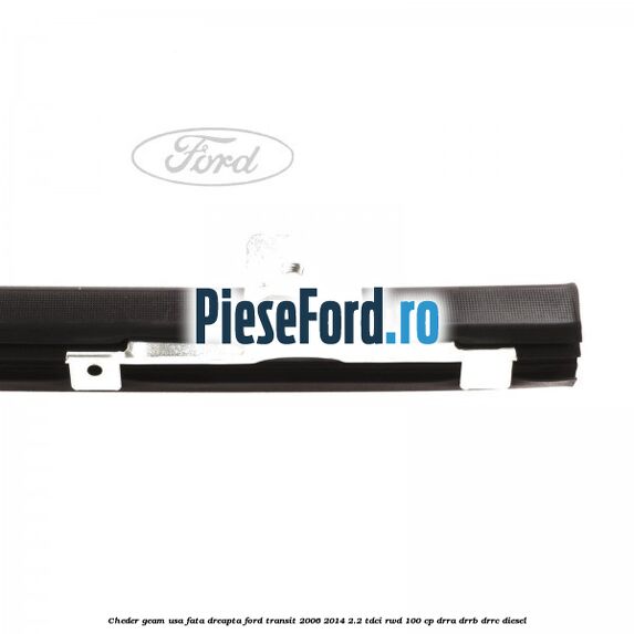 Cheder geam usa fata dreapta Ford Transit 2006-2014 2.2 TDCi RWD 100 cp DRRA, DRRB, DRRC diesel