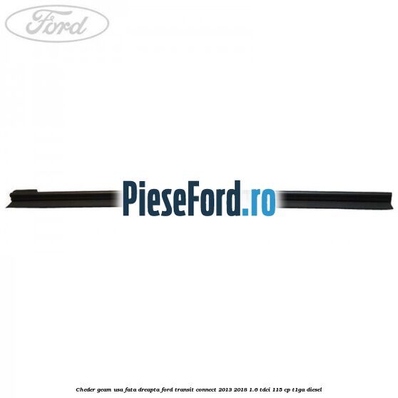 Cheder geam usa fata dreapta Ford Transit Connect 2013-2018 1.6 TDCi 115 cp T1GA diesel