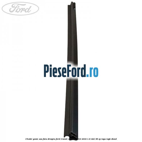 Cheder geam usa fata dreapta Ford Transit Connect 2013-2018 1.6 TDCi 95 cp TZGA, TZGB diesel