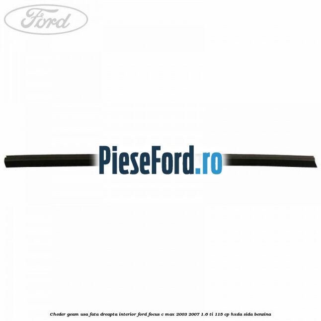 Cheder geam usa fata dreapta interior Ford Focus C-Max 2003-2007 1.6 Ti 115 cp Cheder geam usa fata dreapta interior Ford Focus C-Max 2003-2007 1.6 Ti 115 cp HXDA, SIDA benzina