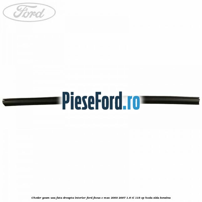 Cheder geam usa fata dreapta interior Ford Focus C-Max 2003-2007 1.6 Ti 115 cp Cheder geam usa fata dreapta interior Ford Focus C-Max 2003-2007 1.6 Ti 115 cp HXDA, SIDA benzina