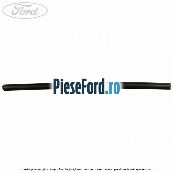 Cheder geam usa fata dreapta interior Ford Focus C-Max 2003-2007 2.0 145 cp Cheder geam usa fata dreapta interior Ford Focus C-Max 2003-2007 2.0 145 cp AODA, AODB, AODE, SYDA benzina