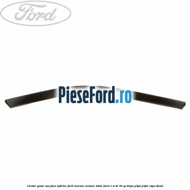 Cheder geam usa fata inferior Ford Tourneo Connect 2002-2014 1.8 Di 75 cp Cheder geam usa fata inferior Ford Tourneo Connect 2002-2014 1.8 Di 75 cp BHPA, P7PA, P7PB, R2PA diesel