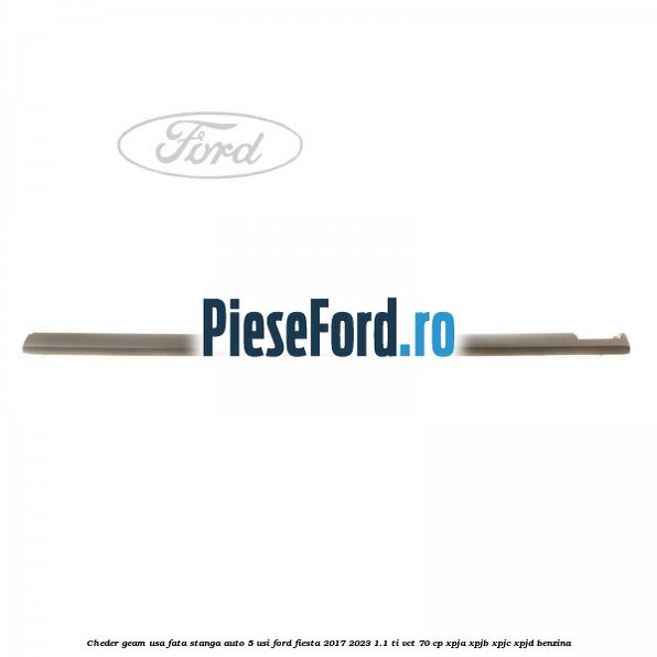 Cheder geam usa fata stanga auto 5 usi Ford Fiesta 2017-2023 1.1 Ti-VCT 70 cp XPJA, XPJB, XPJC, XPJD benzina