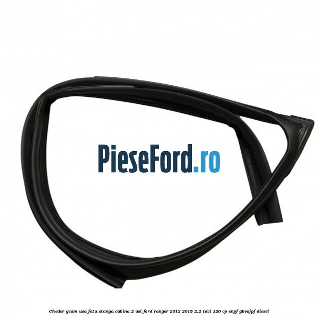 Cheder geam usa fata stanga cabina 2 usi Ford Ranger 2012-2015 2.2 TDCi 120 cp ENPF, GBVAJPF diesel