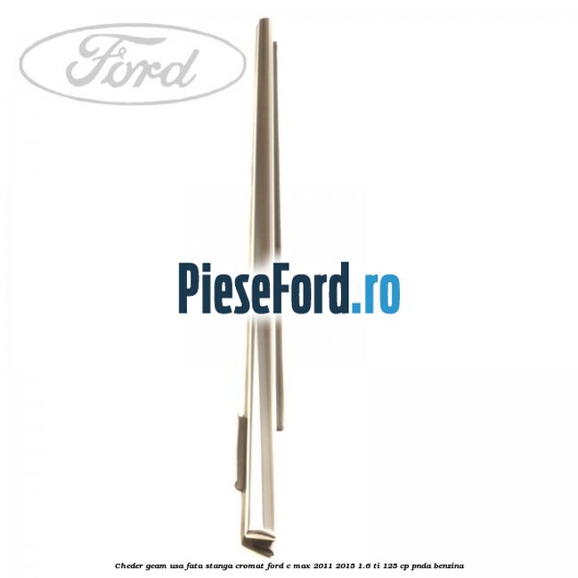 Cheder geam usa fata stanga cromat Ford C-Max 2011-2015 1.6 Ti 125 cp PNDA benzina