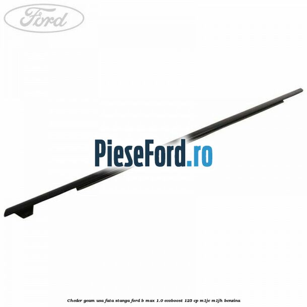 Cheder geam usa fata stanga Ford B-Max 1.0 EcoBoost 125 cp M1JE, M1JH benzina