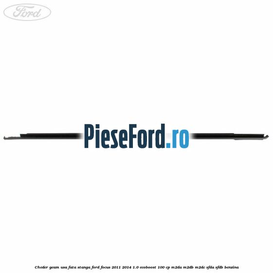 Cheder geam usa fata stanga Ford Focus 2011-2014 1.0 EcoBoost 100 cp M2DA, M2DB, M2DC, SFDA, SFDB benzina