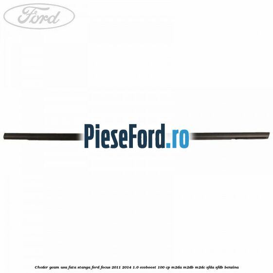 Cheder geam usa fata stanga Ford Focus 2011-2014 1.0 EcoBoost 100 cp M2DA, M2DB, M2DC, SFDA, SFDB benzina