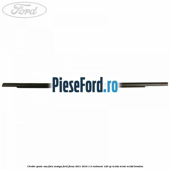 Cheder geam usa fata stanga Ford Focus 2011-2014 1.0 EcoBoost 125 cp M1DA, M1DC, M1DD benzina