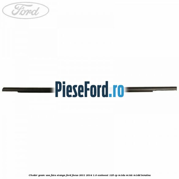 Cheder geam usa fata stanga Ford Focus 2011-2014 1.0 EcoBoost 125 cp M1DA, M1DC, M1DD benzina