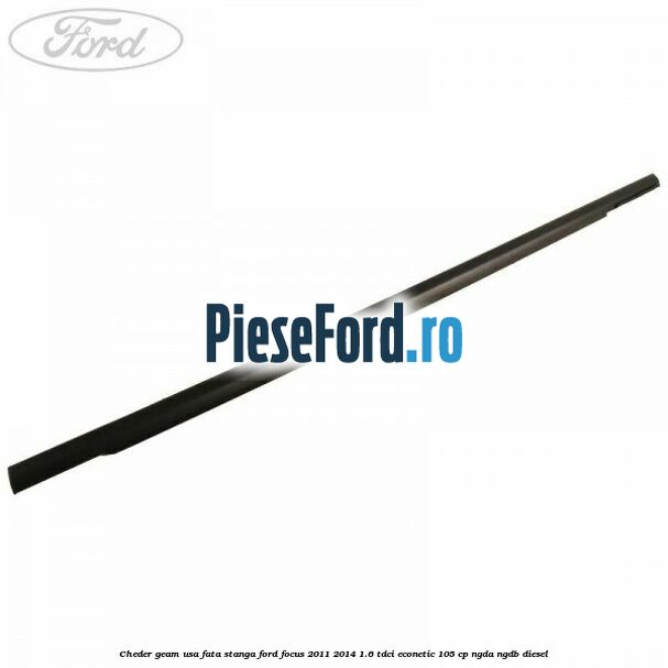 Cheder geam usa fata stanga Ford Focus 2011-2014 1.6 TDCi ECOnetic 105 cp NGDA, NGDB diesel