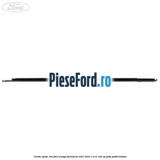 Cheder geam usa fata stanga Ford Focus 2011-2014 1.6 Ti 125 cp Cheder geam usa fata stanga Ford Focus 2011-2014 1.6 Ti 125 cp PNDA, PNDD benzina