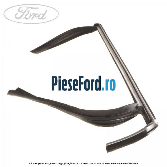 Cheder geam usa fata stanga Ford Focus 2011-2014 2.0 ST 250 cp R9DA, R9DB, R9DC, R9DD benzina