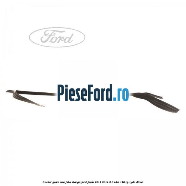 Cheder geam usa fata stanga Ford Focus 2011-2014 2.0 TDCi 115 cp TYDA diesel