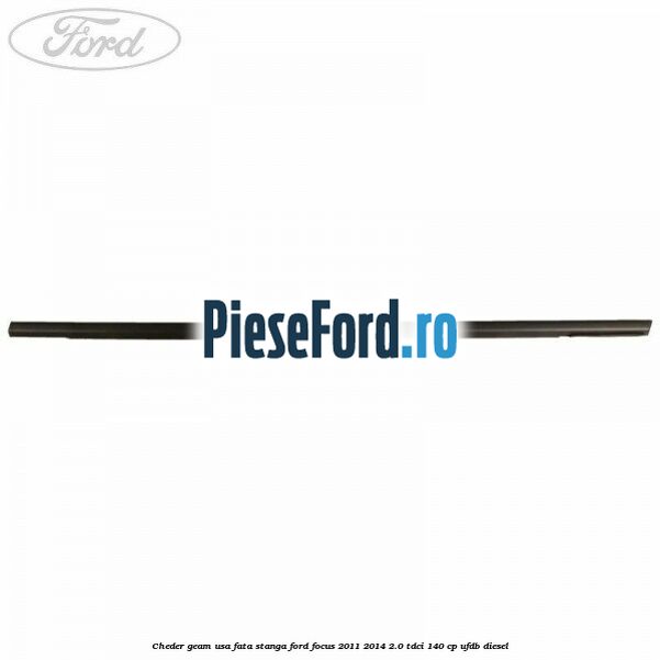 Cheder geam usa fata stanga Ford Focus 2011-2014 2.0 TDCi 140 cp UFDB diesel