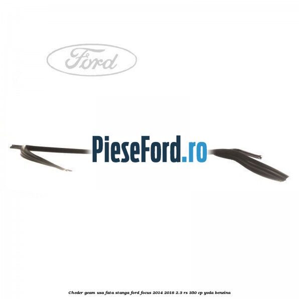 Cheder geam usa fata stanga Ford Focus 2014-2018 2.3 RS 350 cp YVDA benzina
