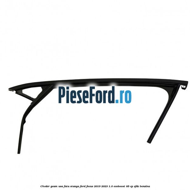 Cheder geam usa fata stanga Ford Focus 2019-2023 1.0 EcoBoost 85 cp SFDC benzina