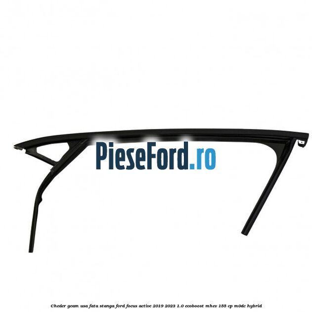 Cheder geam usa fata stanga Ford Focus Active 2019-2023 1.0 EcoBoost mHEV 155 cp M0DC Hybrid