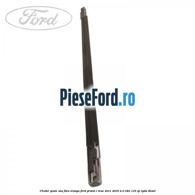 Cheder geam usa fata stanga Ford Grand C-Max 2011-2015 2.0 TDCi 115 cp TYDA diesel