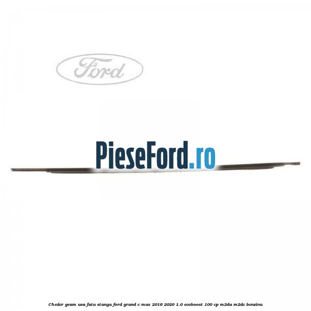 Cheder geam usa fata stanga Ford Grand C-Max 2016-2020 1.0 EcoBoost 100 cp M2DA, M2DC benzina