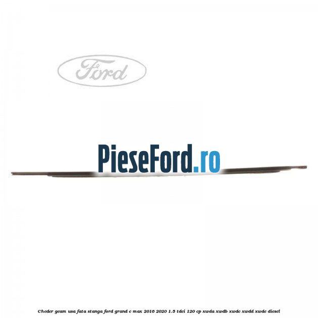 Cheder geam usa fata stanga Ford Grand C-Max 2016-2020 1.5 TDCi 120 cp XWDA, XWDB, XWDC, XWDD, XWDE diesel