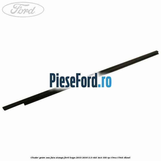 Cheder geam usa fata stanga Ford Kuga 2013-2016 2.0 TDCi 4x4 150 cp T7MA, T7MB diesel