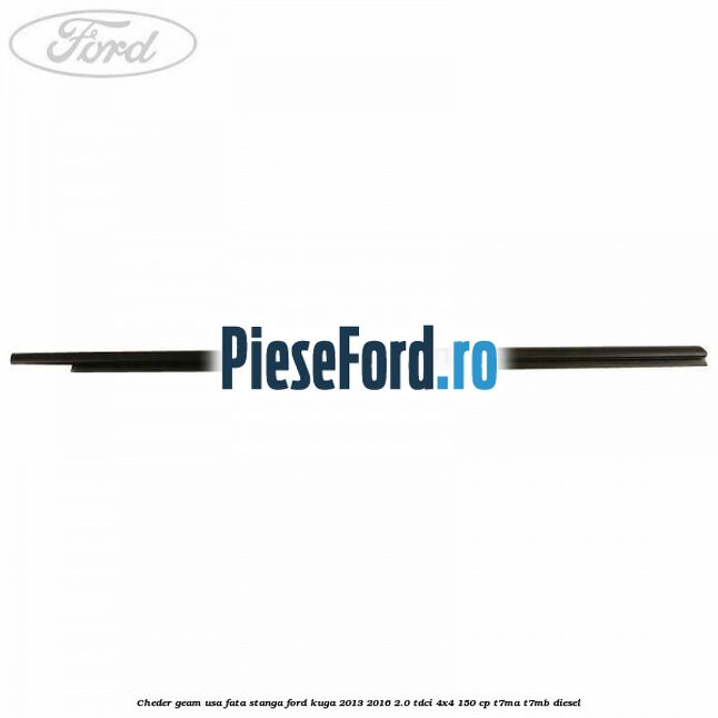 Cheder geam usa fata stanga Ford Kuga 2013-2016 2.0 TDCi 4x4 150 cp T7MA, T7MB diesel