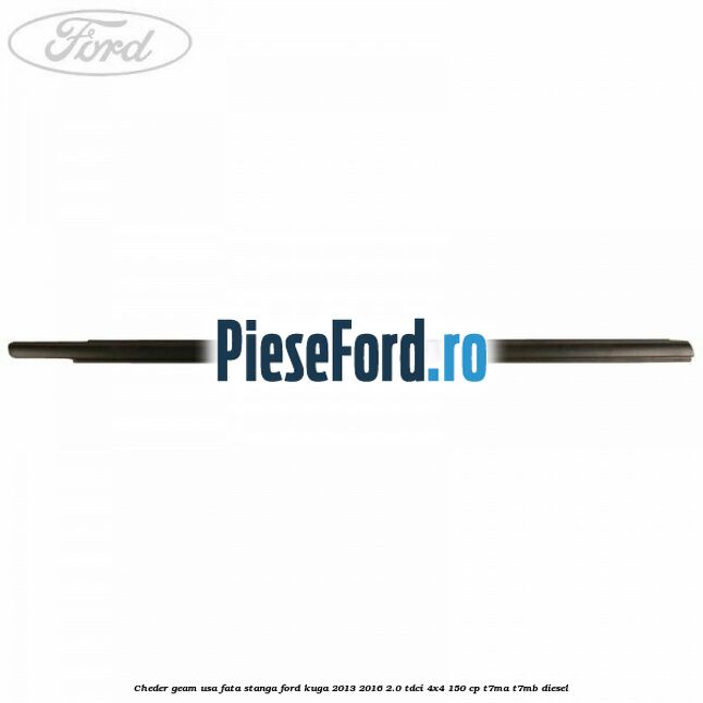 Cheder geam usa fata stanga Ford Kuga 2013-2016 2.0 TDCi 4x4 150 cp T7MA, T7MB diesel