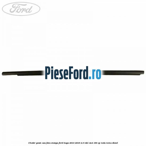 Cheder geam usa fata stanga Ford Kuga 2013-2016 2.0 TDCi 4x4 163 cp TXDA, TXMA diesel