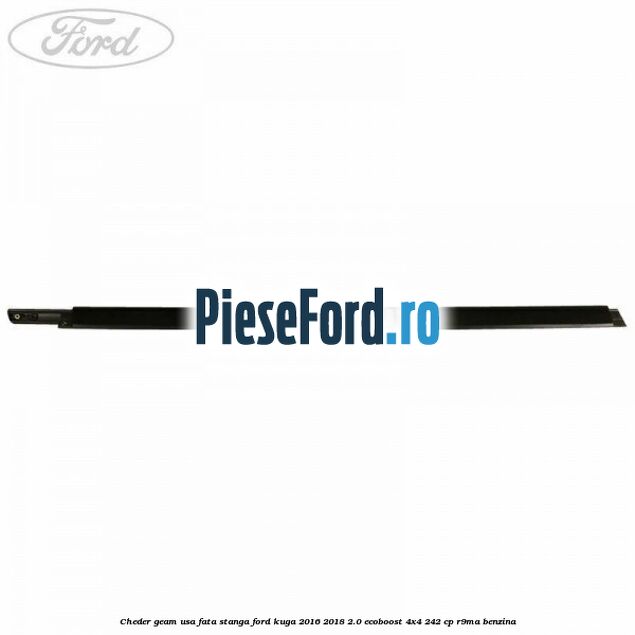 Cheder geam usa fata stanga Ford Kuga 2016-2018 2.0 EcoBoost 4x4 242 cp R9MA benzina