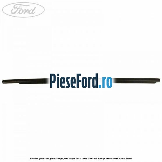 Cheder geam usa fata stanga Ford Kuga 2016-2018 2.0 TDCi 120 cp XRMA, XRMB, XRMC diesel