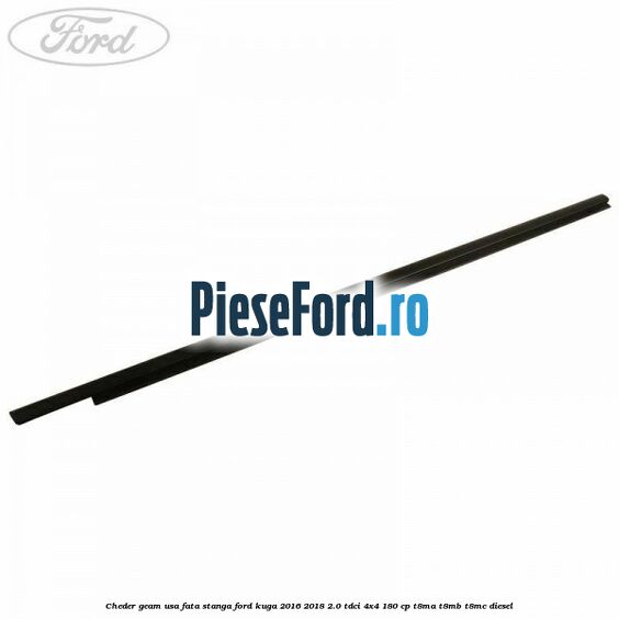 Cheder geam usa fata stanga Ford Kuga 2016-2018 2.0 TDCi 4x4 180 cp T8MA, T8MB, T8MC diesel