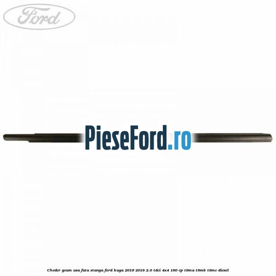 Cheder geam usa fata stanga Ford Kuga 2016-2018 2.0 TDCi 4x4 180 cp T8MA, T8MB, T8MC diesel